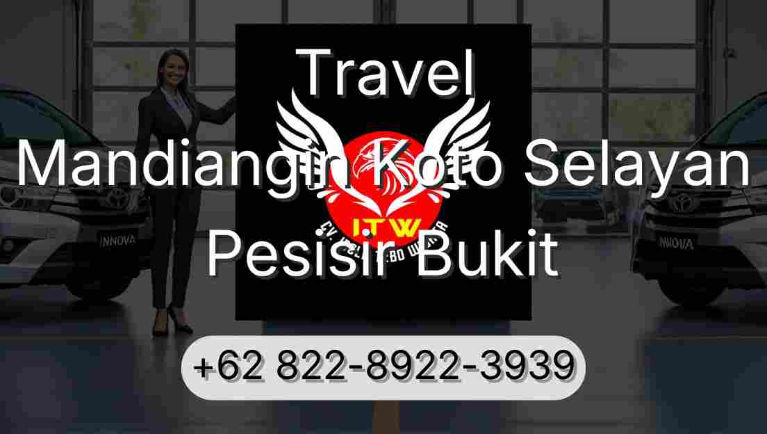 Travel Mandiangin Koto Selayan Pesisir Bukit