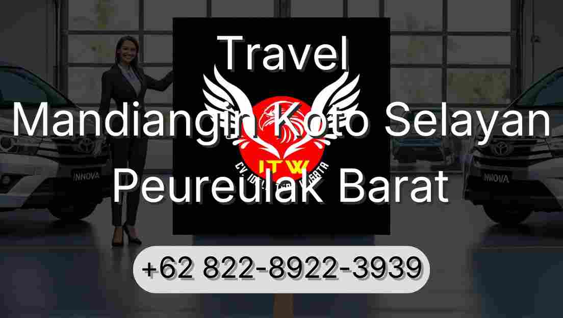 Travel Mandiangin Koto Selayan Peureulak Barat