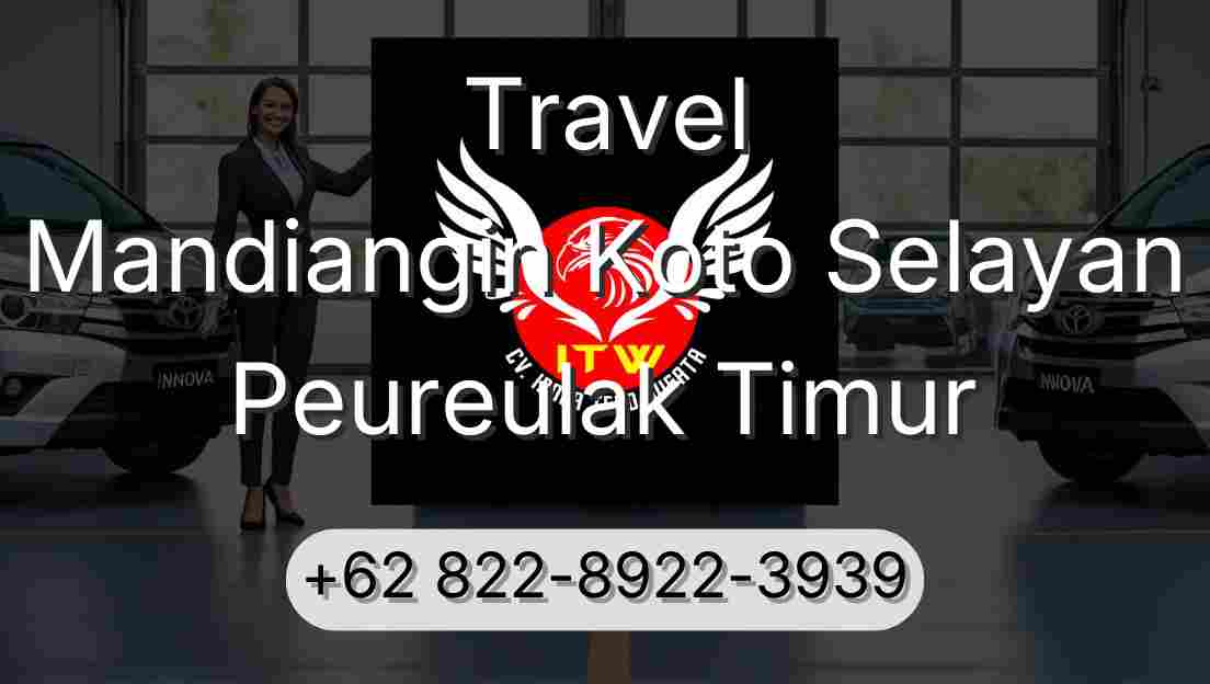 Travel Mandiangin Koto Selayan Peureulak Timur