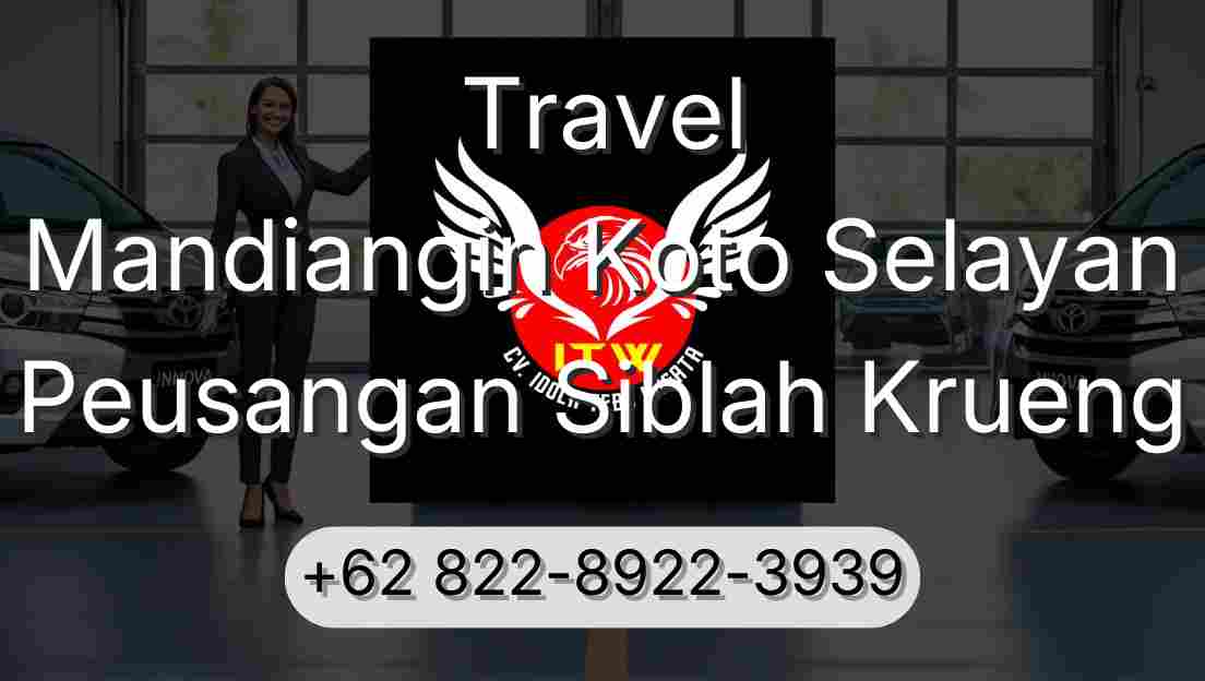 Travel Mandiangin Koto Selayan Peusangan Siblah Krueng