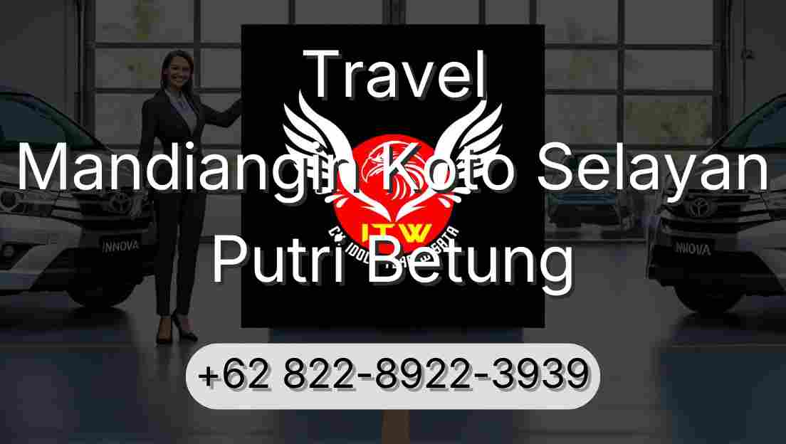 Travel Mandiangin Koto Selayan Putri Betung