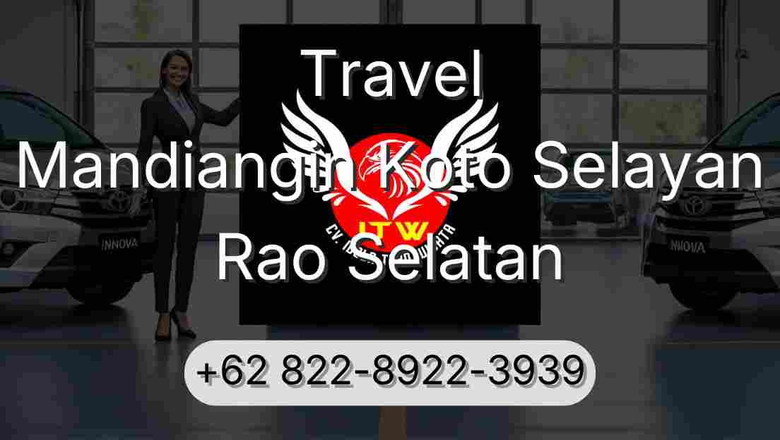 Travel Mandiangin Koto Selayan Rao Selatan