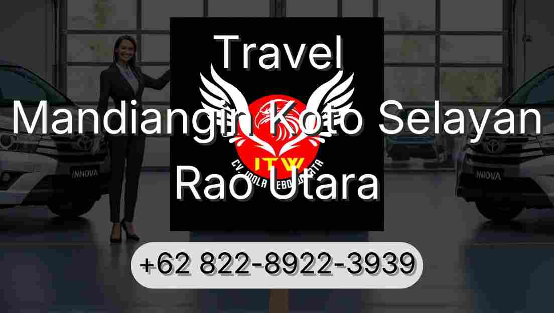 Travel Mandiangin Koto Selayan Rao Utara