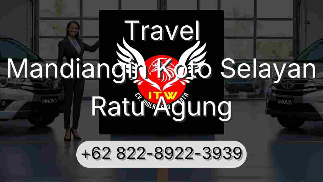 Travel Mandiangin Koto Selayan Ratu Agung