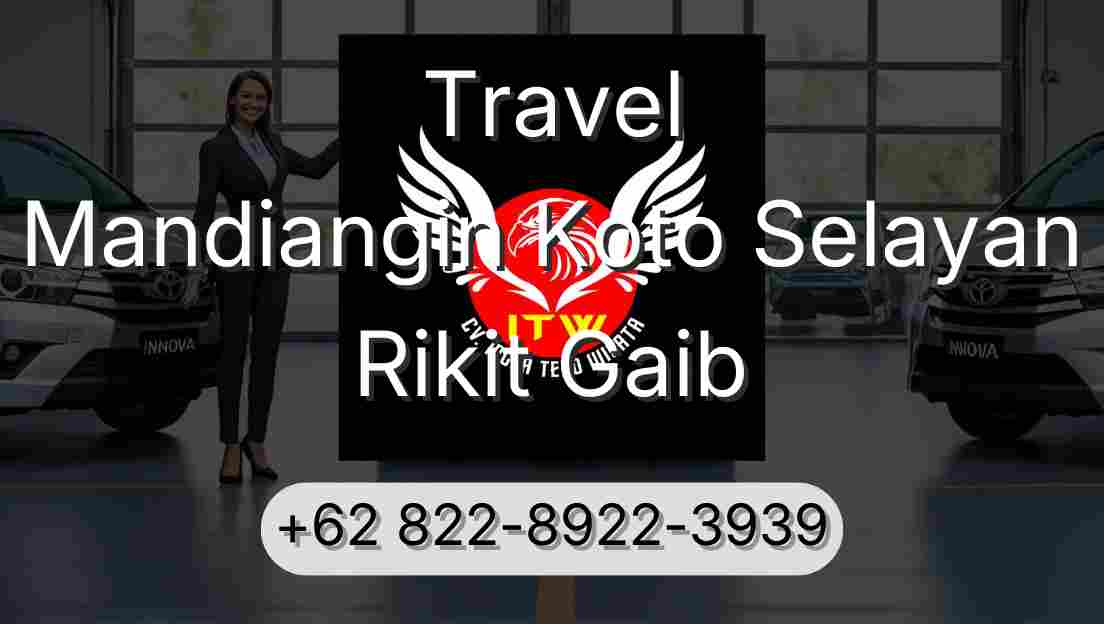 Travel Mandiangin Koto Selayan Rikit Gaib