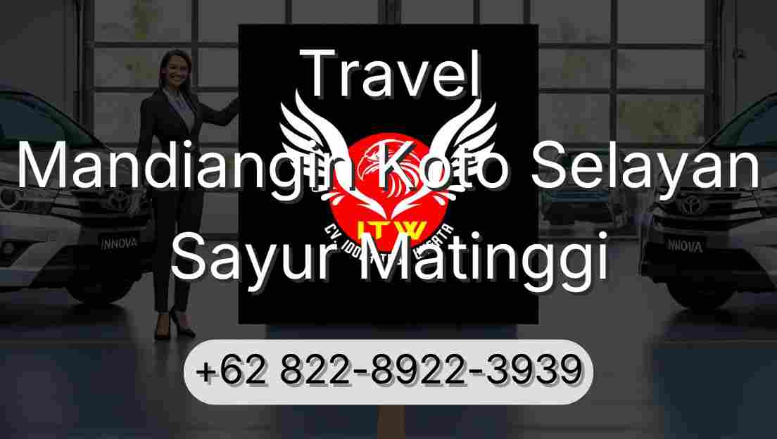Travel Mandiangin Koto Selayan Sayur Matinggi
