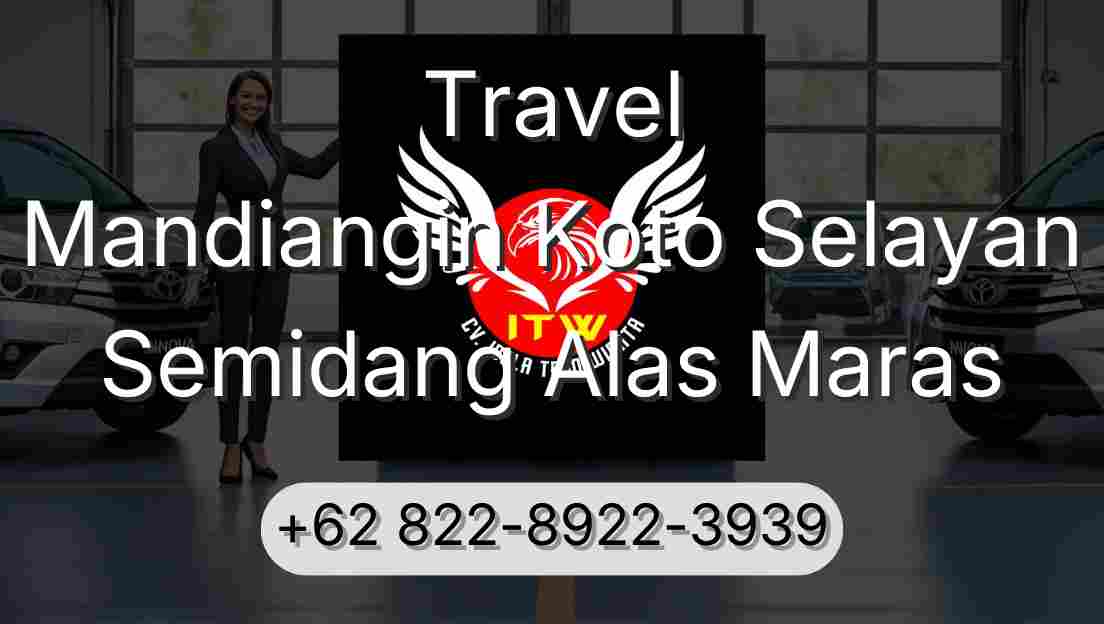 Travel Mandiangin Koto Selayan Semidang Alas Maras