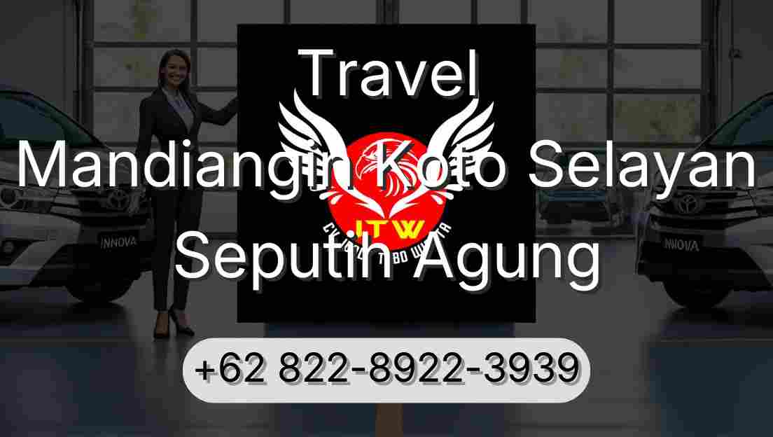 Travel Mandiangin Koto Selayan Seputih Agung