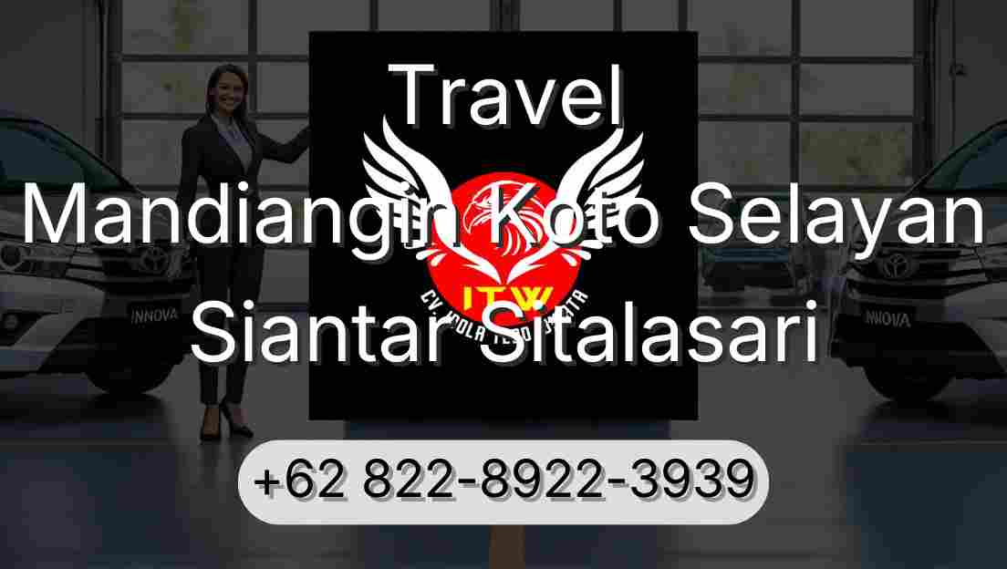 Travel Mandiangin Koto Selayan Siantar Sitalasari