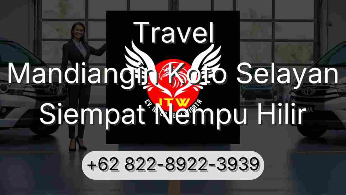 Travel Mandiangin Koto Selayan Siempat Nempu Hilir