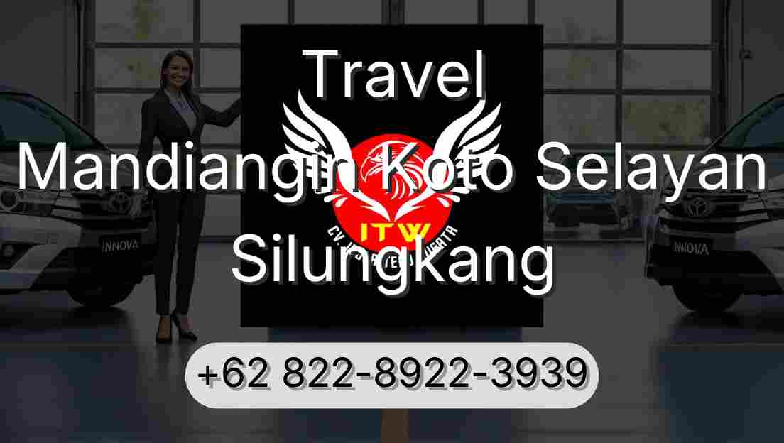 Travel Mandiangin Koto Selayan Silungkang