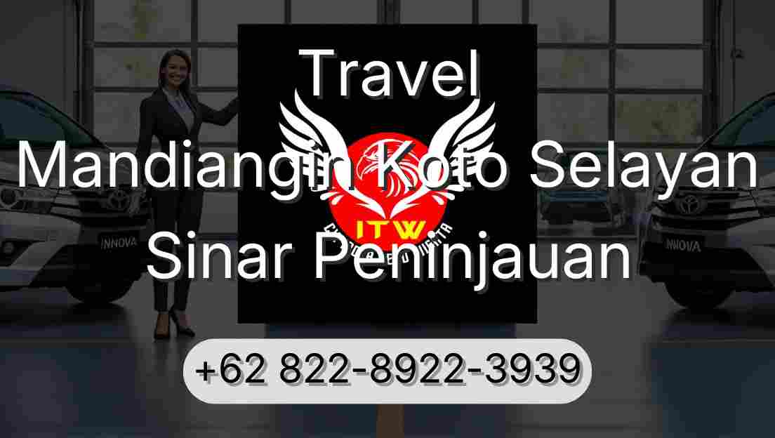 Travel Mandiangin Koto Selayan Sinar Peninjauan