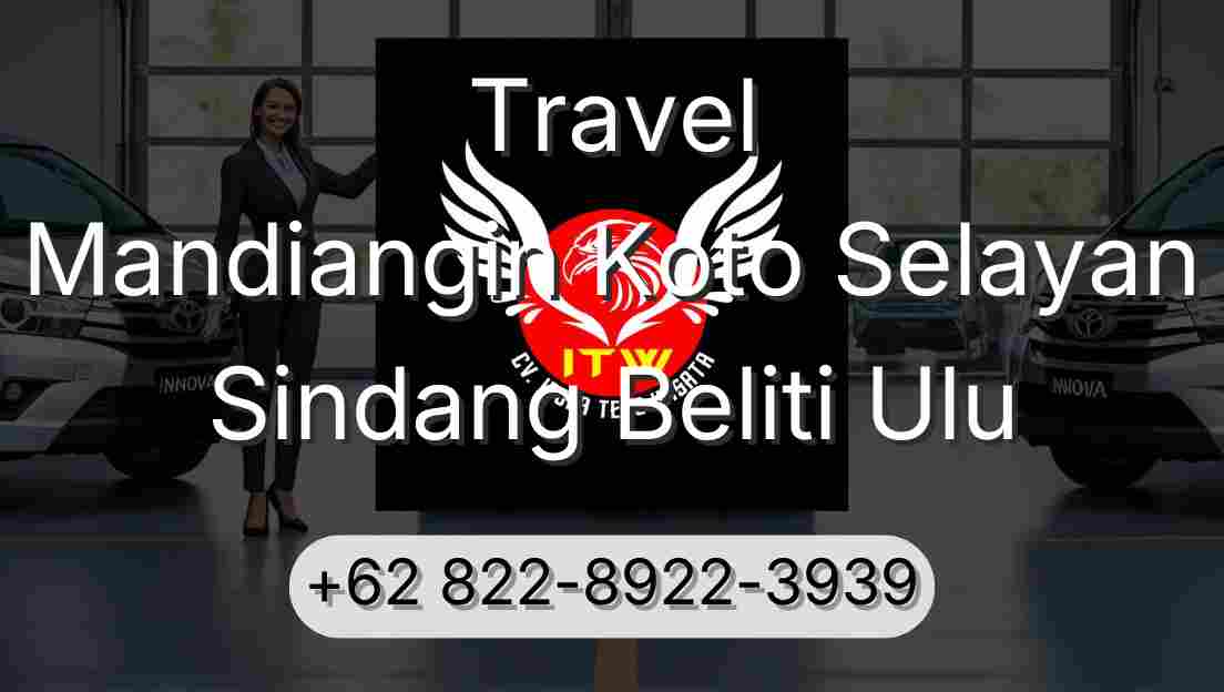Travel Mandiangin Koto Selayan Sindang Beliti Ulu