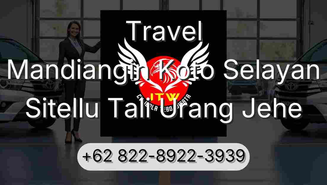 Travel Mandiangin Koto Selayan Sitellu Tali Urang Jehe
