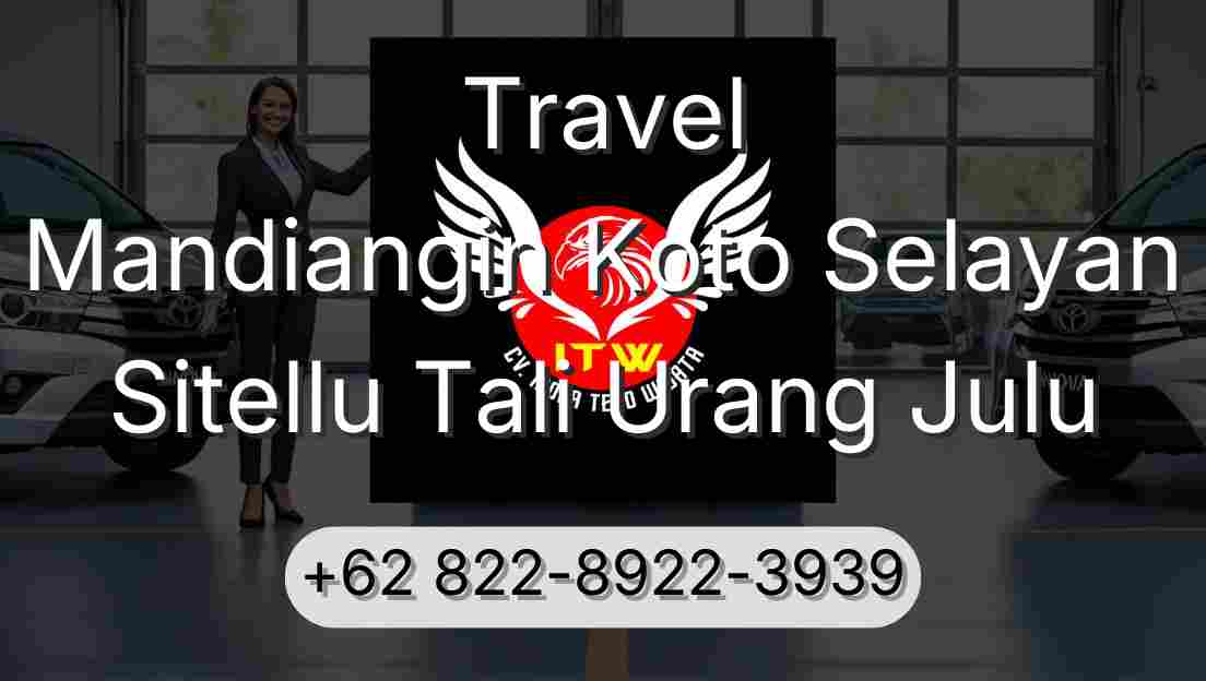 Travel Mandiangin Koto Selayan Sitellu Tali Urang Julu