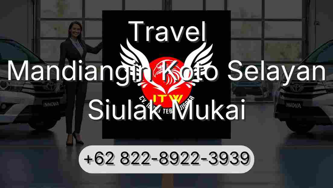 Travel Mandiangin Koto Selayan Siulak Mukai