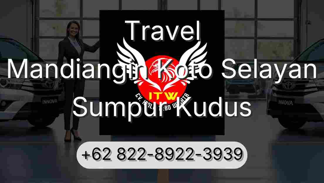 Travel Mandiangin Koto Selayan Sumpur Kudus