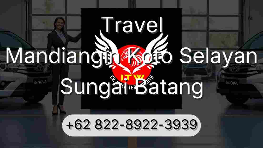 Travel Mandiangin Koto Selayan Sungai Batang