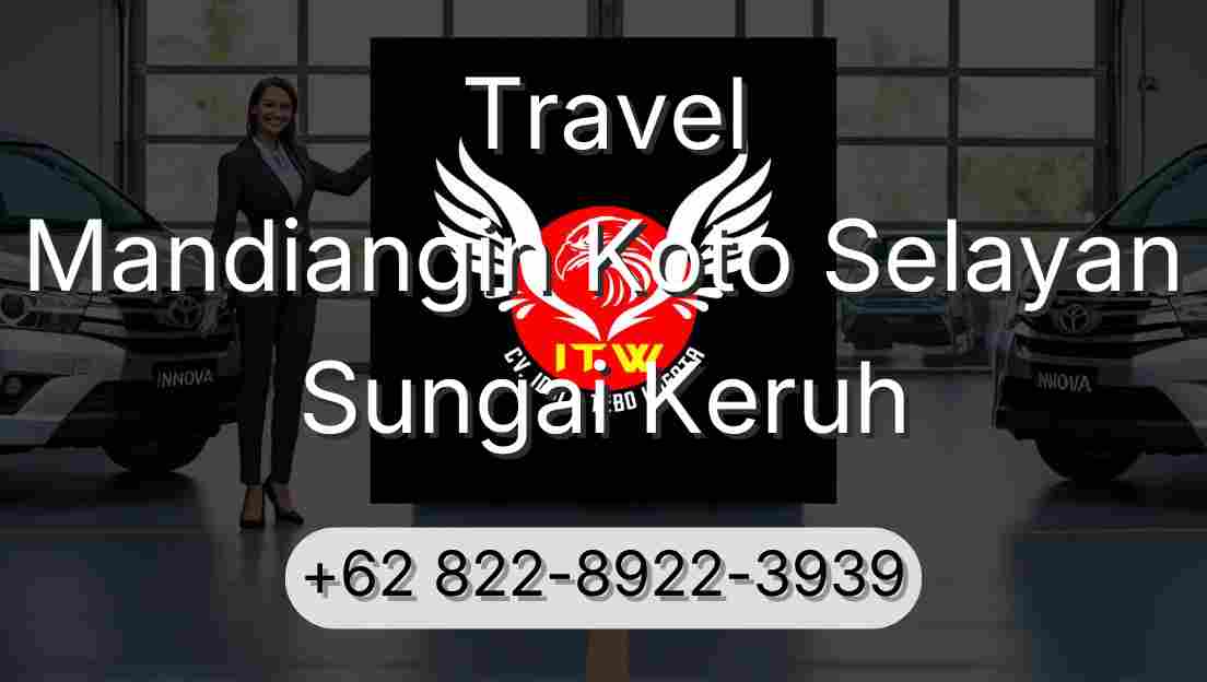 Travel Mandiangin Koto Selayan Sungai Keruh