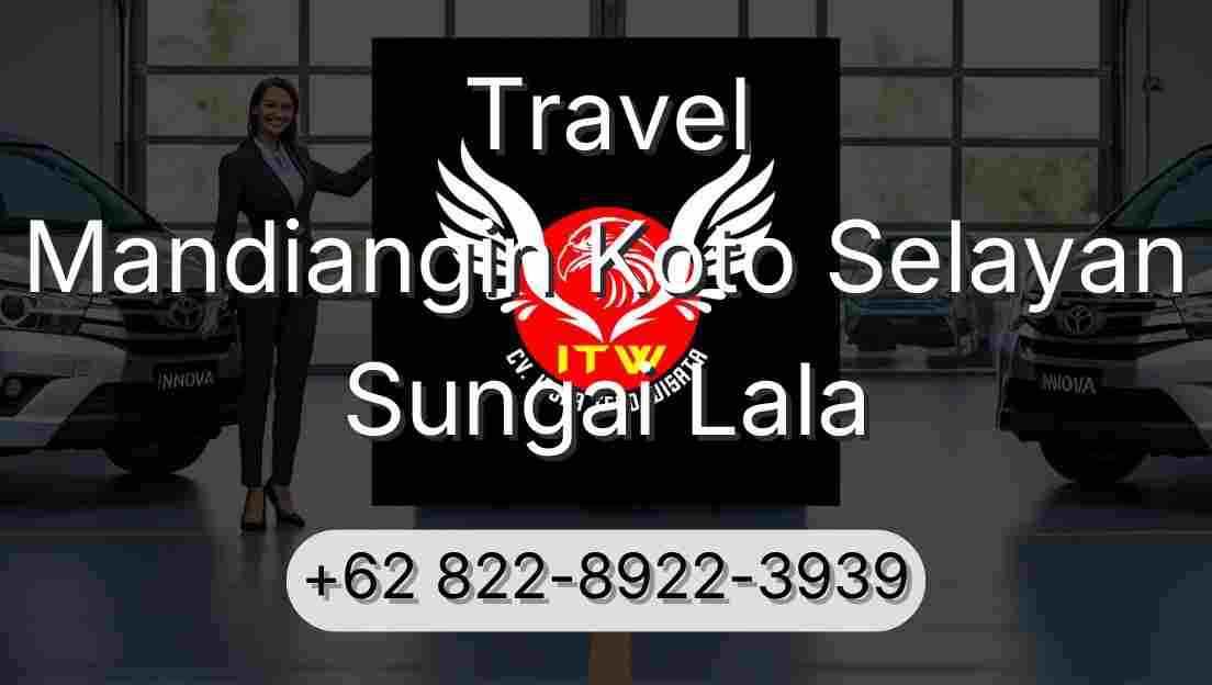 Travel Mandiangin Koto Selayan Sungai Lala