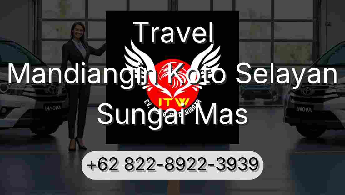 Travel Mandiangin Koto Selayan Sungai Mas