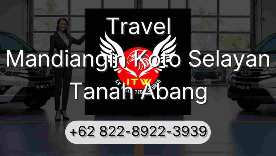 Travel Mandiangin Koto Selayan Tanah Abang