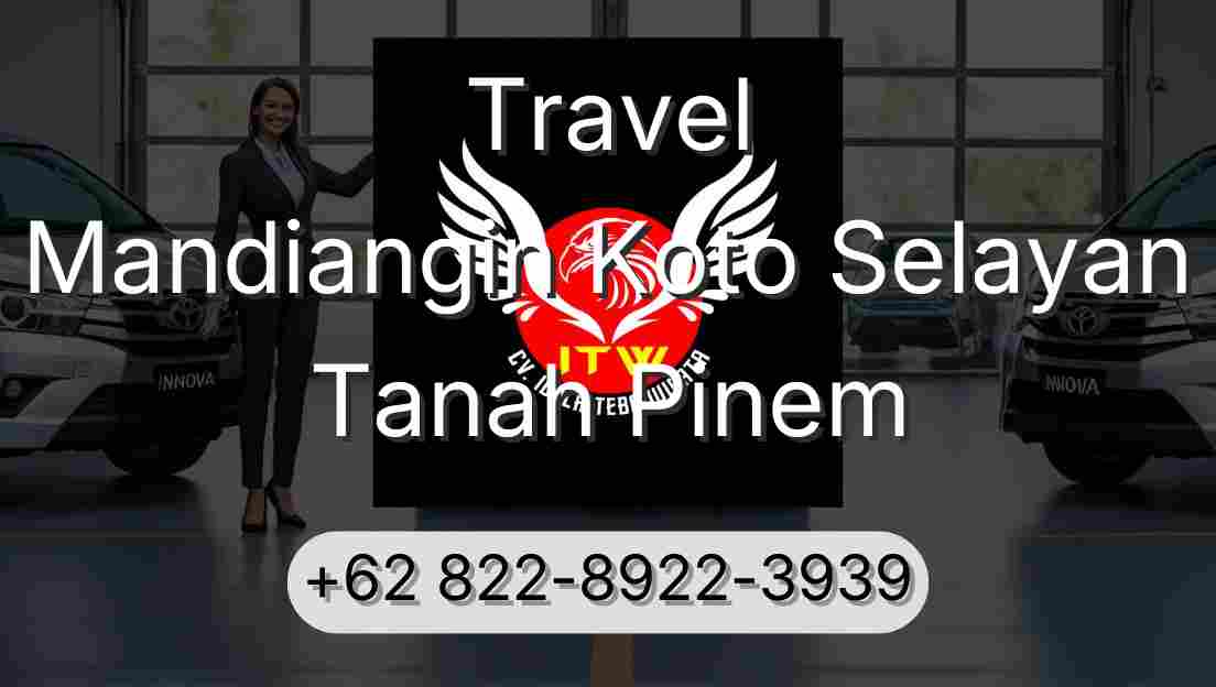 Travel Mandiangin Koto Selayan Tanah Pinem