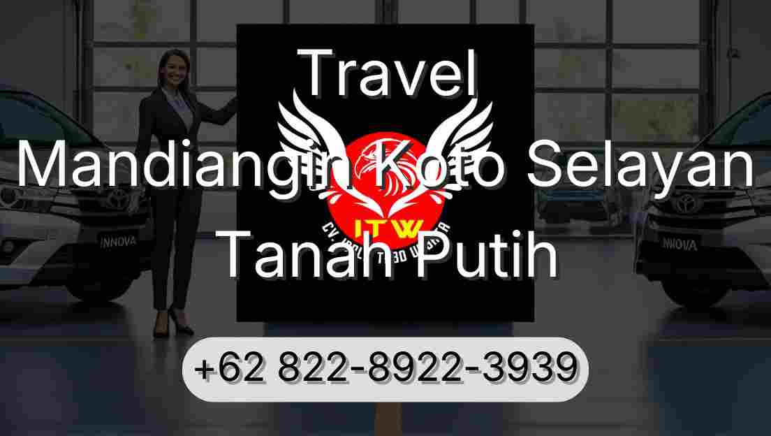 Travel Mandiangin Koto Selayan Tanah Putih