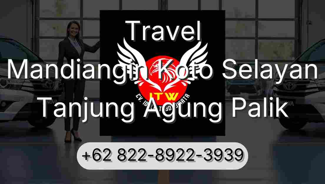 Travel Mandiangin Koto Selayan Tanjung Agung Palik