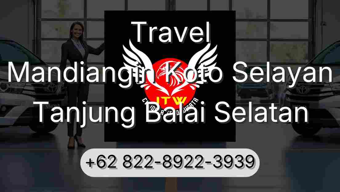 Travel Mandiangin Koto Selayan Tanjung Balai Selatan