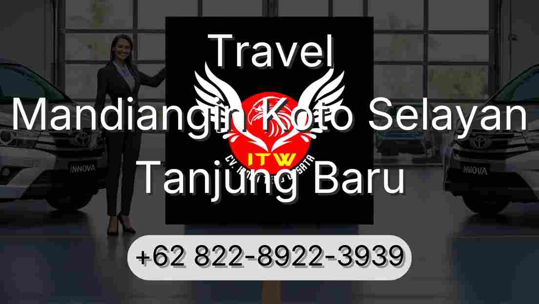 Travel Mandiangin Koto Selayan Tanjung Baru