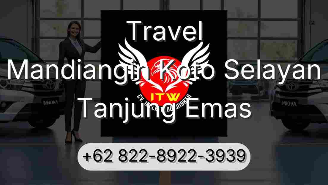 Travel Mandiangin Koto Selayan Tanjung Emas