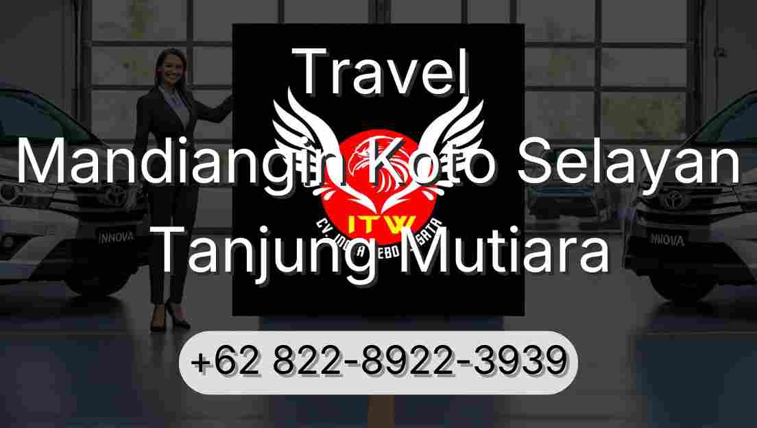 Travel Mandiangin Koto Selayan Tanjung Mutiara