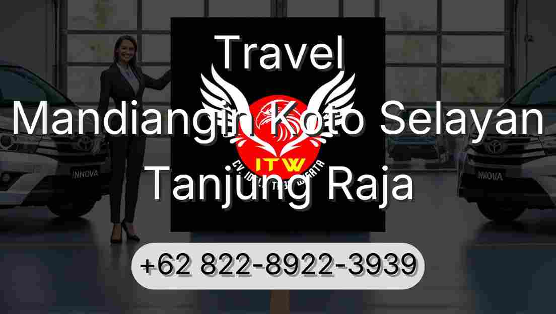 Travel Mandiangin Koto Selayan Tanjung Raja