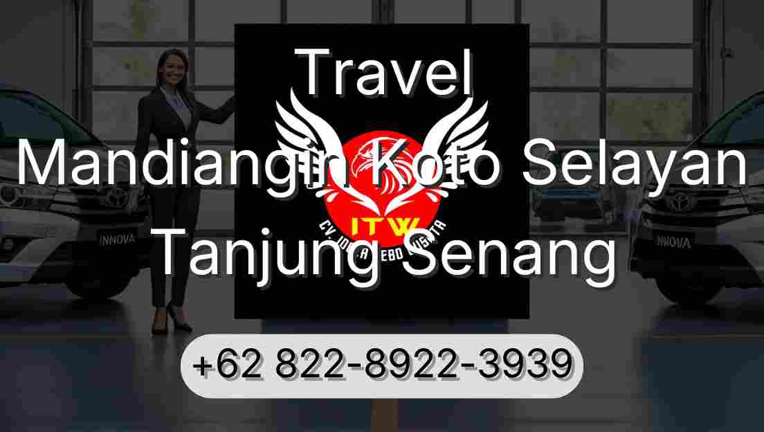 Travel Mandiangin Koto Selayan Tanjung Senang