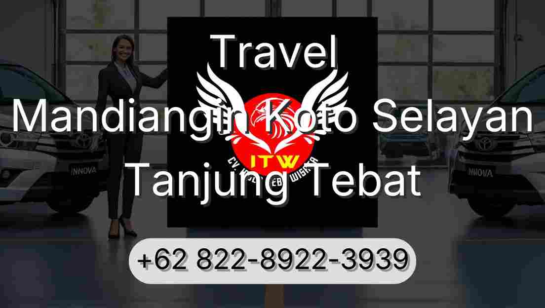 Travel Mandiangin Koto Selayan Tanjung Tebat
