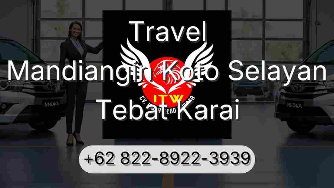 Travel Mandiangin Koto Selayan Tebat Karai