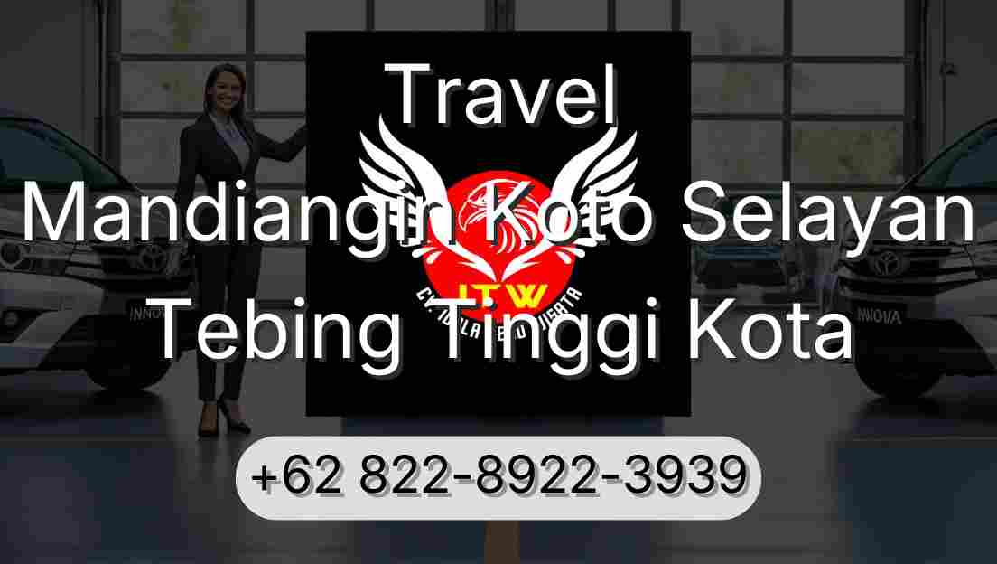 Travel Mandiangin Koto Selayan Tebing Tinggi Kota