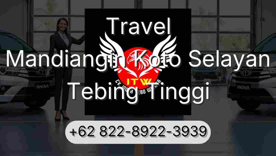 Travel Mandiangin Koto Selayan Tebing Tinggi