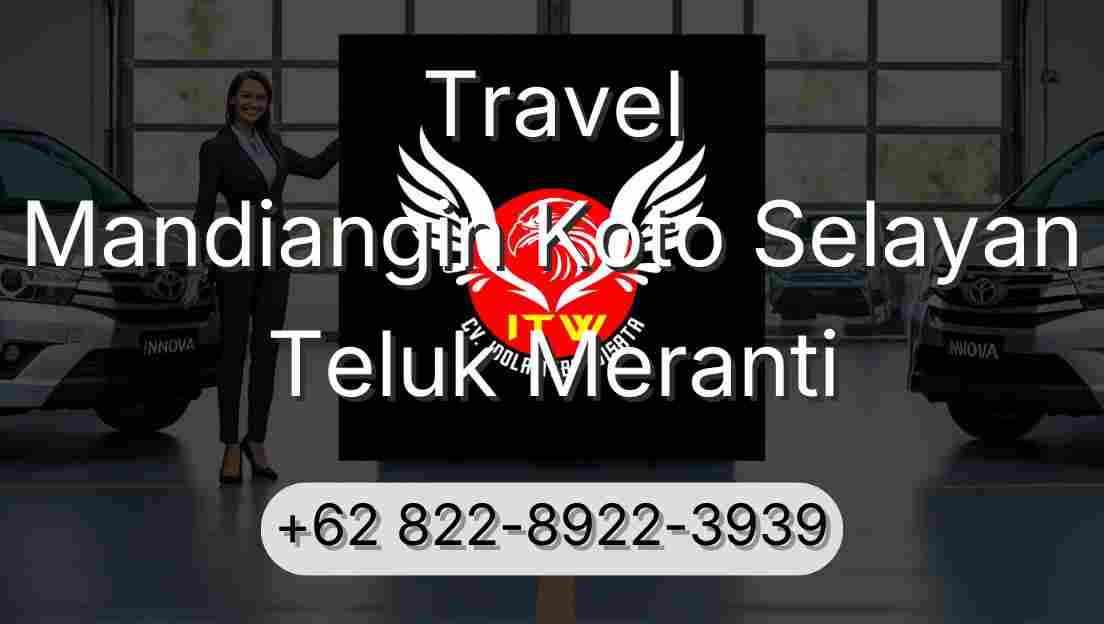 Travel Mandiangin Koto Selayan Teluk Meranti