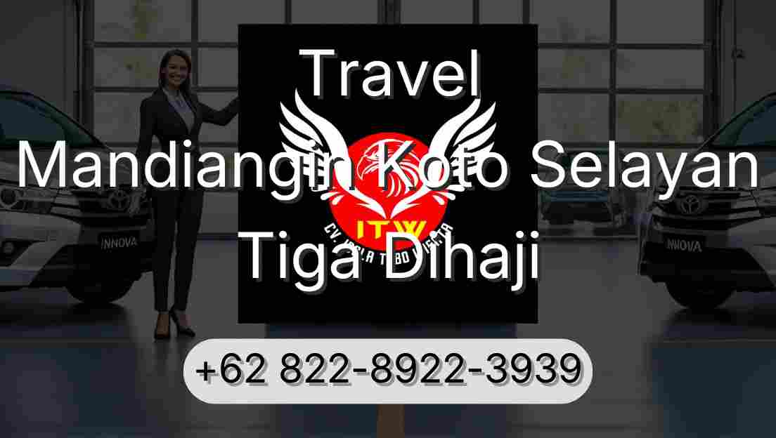 Travel Mandiangin Koto Selayan Tiga Dihaji