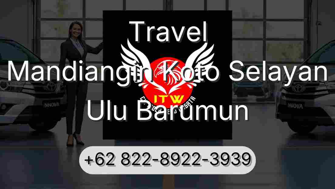 Travel Mandiangin Koto Selayan Ulu Barumun