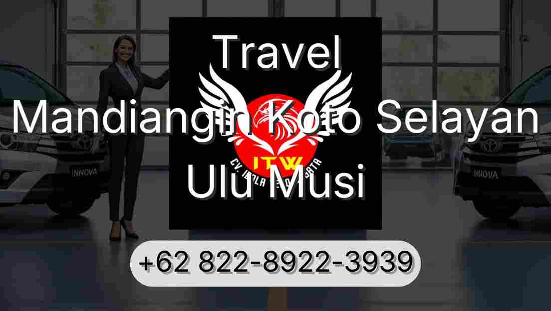 Travel Mandiangin Koto Selayan Ulu Musi
