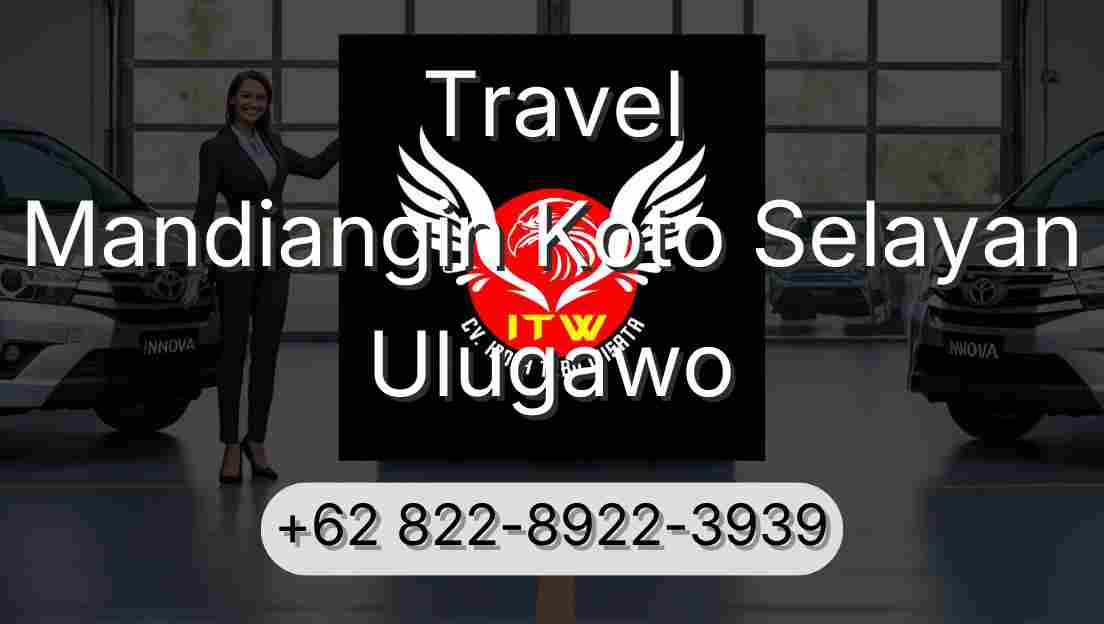 Travel Mandiangin Koto Selayan Ulugawo
