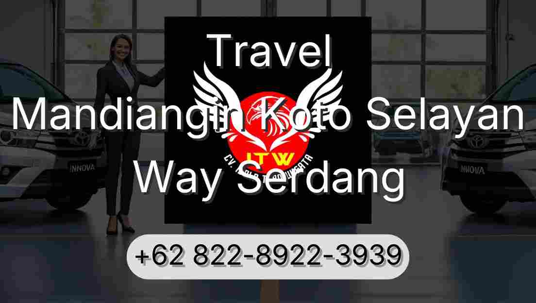 Travel Mandiangin Koto Selayan Way Serdang
