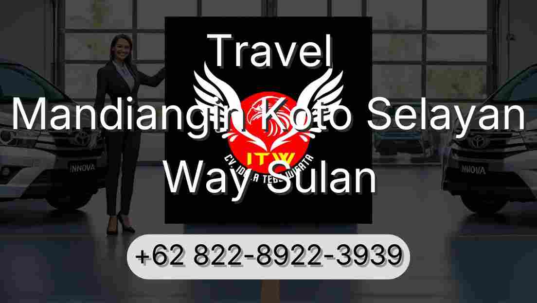 Travel Mandiangin Koto Selayan Way Sulan