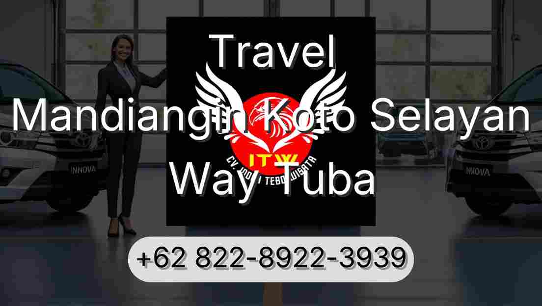 Travel Mandiangin Koto Selayan Way Tuba