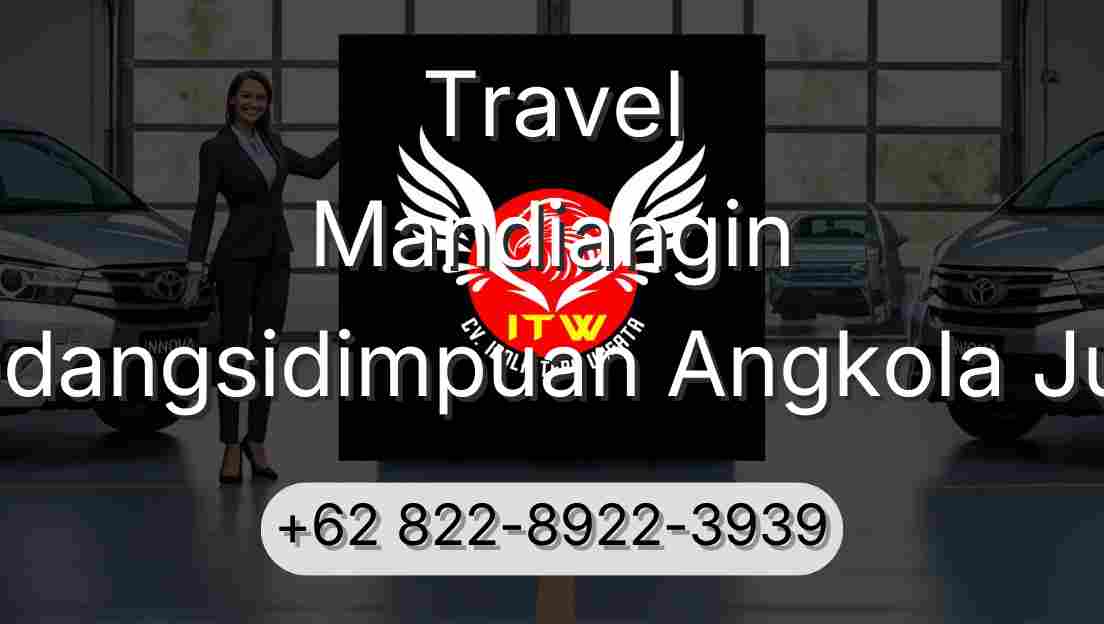 Travel Mandiangin Padangsidimpuan Angkola Julu
