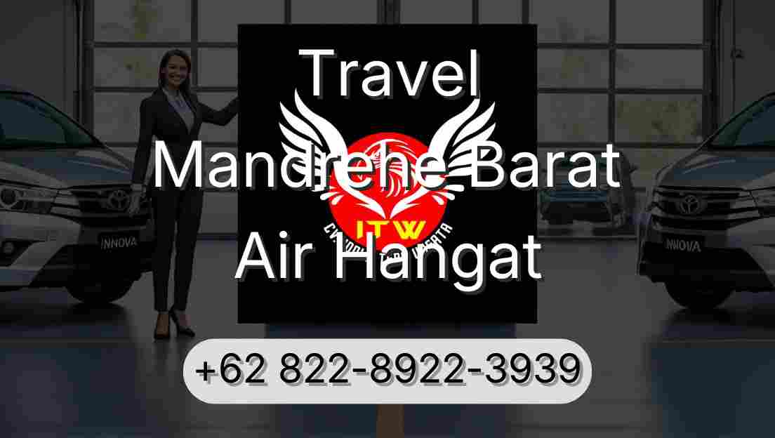 Travel Mandrehe Barat Air Hangat