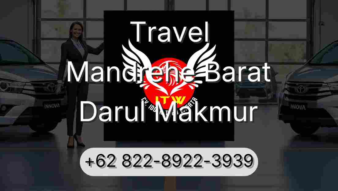 Travel Mandrehe Barat Darul Makmur